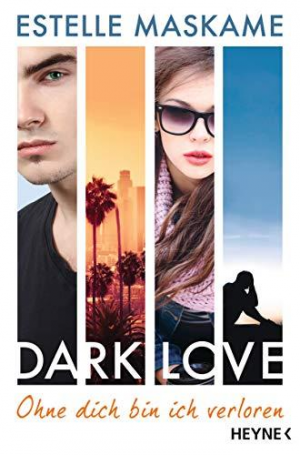 DARK LOVE - Ohne dich bin ich verloren: Roman (DARK-LOVE-Serie, Band 4) Maskame, Estelle and Spangler, Bettina