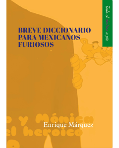 Breve diccionario para mexicanos furiosos