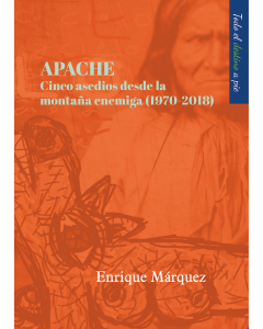 Apache. Cinco asedios desde la monta&ntilde;a enemiga (1970- 2018)