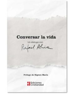 CONVERSAR LA VIDA. UN DI&Aacute;LOGO CON RAFAEL ALVIRA